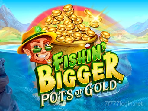 Fishin' Bigger Pots of Gold